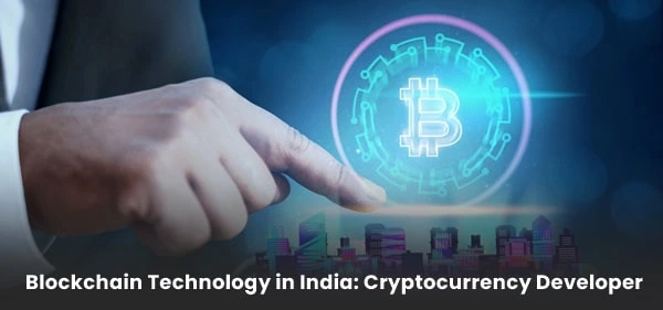 Blockchain Technology in India: Cryptocurrency Developer