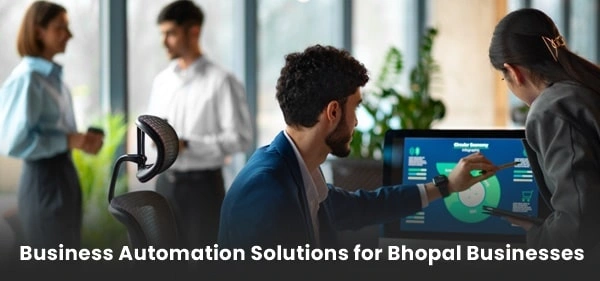 Business Automation Solutions for Bhopal Businesses