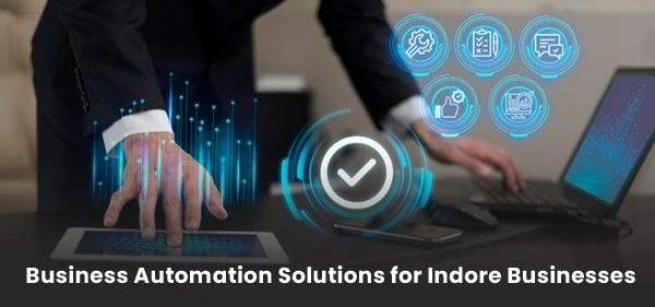 Business Automation Solutions for Indore Business
