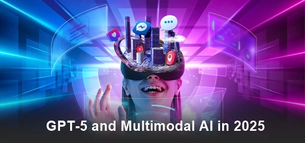 gpt-5-and-multimodal-ai-in-2025