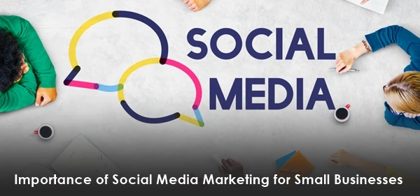 Importance of Social Media Marketing for Small Businesses