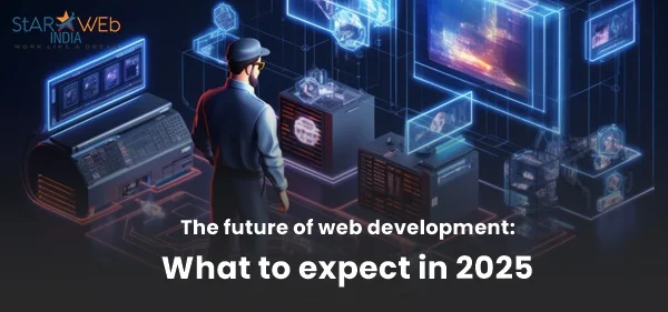 The future of web development: What to expect in 2025
